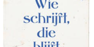 “Wie schrijft, die blijft”